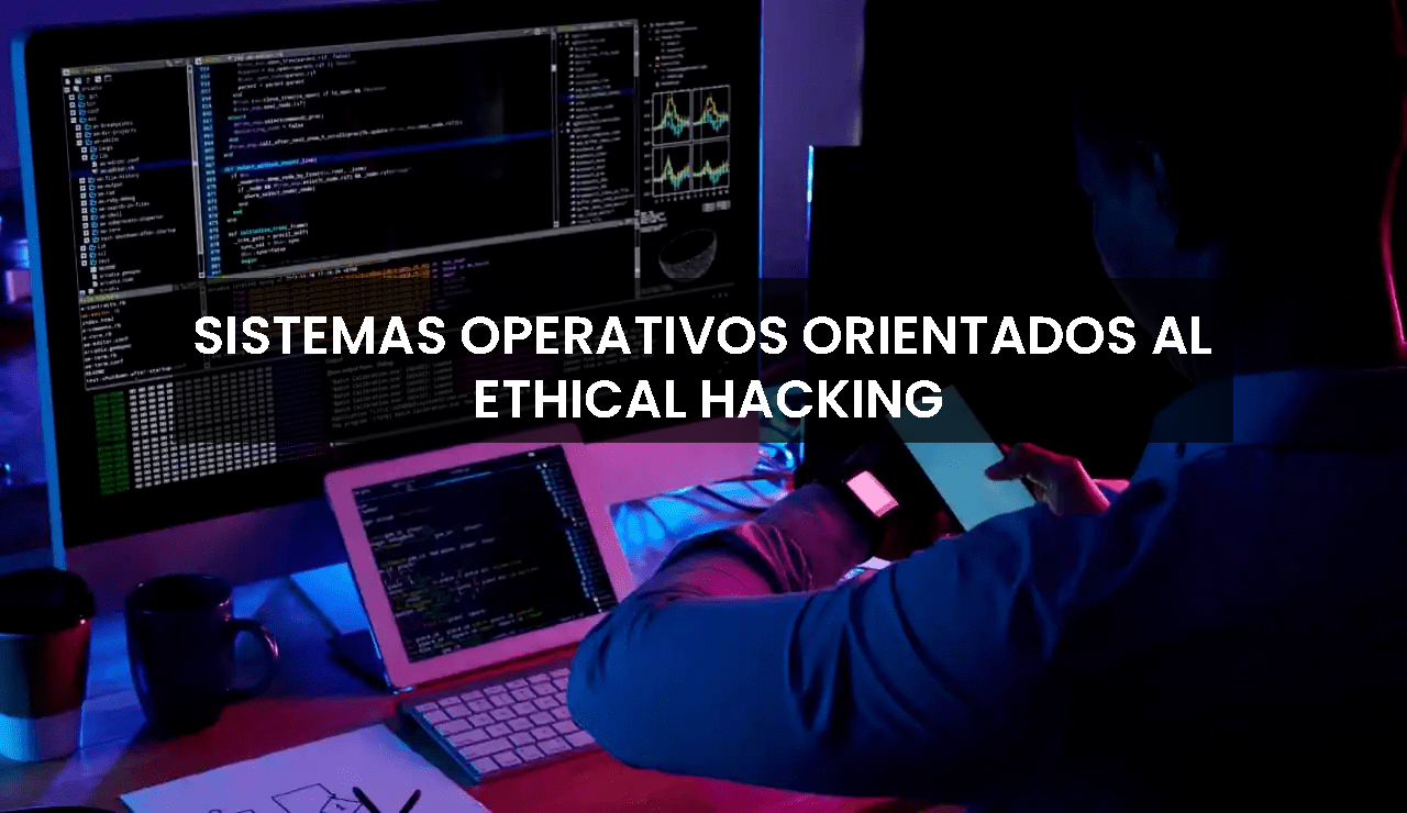 SISTEMAS OPERATIVOS PARA ETHICAL HACKING